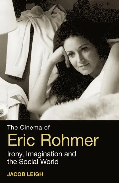 Jacob Leigh - Cinema of Eric Rohmer, E-bok. Tillgänglighet: Lägg i varukorg