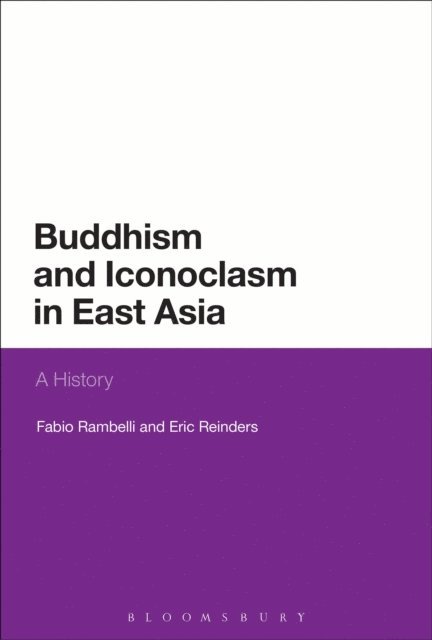 Fabio Rambelli, Eric Reinders - Buddhism and Iconoclasm in East Asia, E-bok