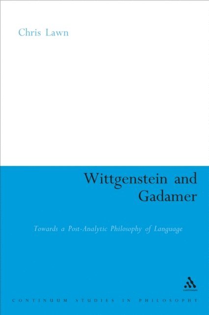 Chris Lawn - Wittgenstein and Gadamer, E-bok