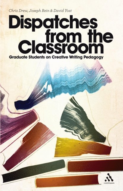 Chris Drew, Joseph Rein, David Yost - Dispatches from the Classroom, E-bok