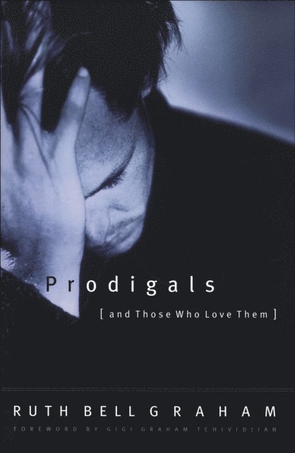 Ruth Bell Graham - Prodigals and Those Who Love Them, E-bok