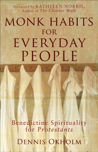 Dennis L. Okholm - Monk Habits for Everyday People, E-bok