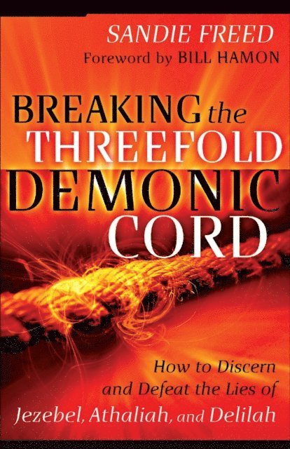 Sandie Freed - Breaking the Threefold Demonic Cord, E-bok