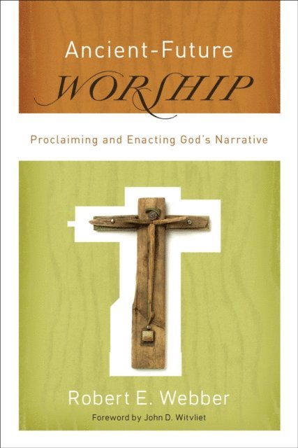 Robert E. Webber - Ancient-Future Worship (Ancient-Future), E-bok