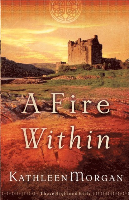 Kathleen Morgan - Fire Within (These Highland Hills Book #3), E-bok