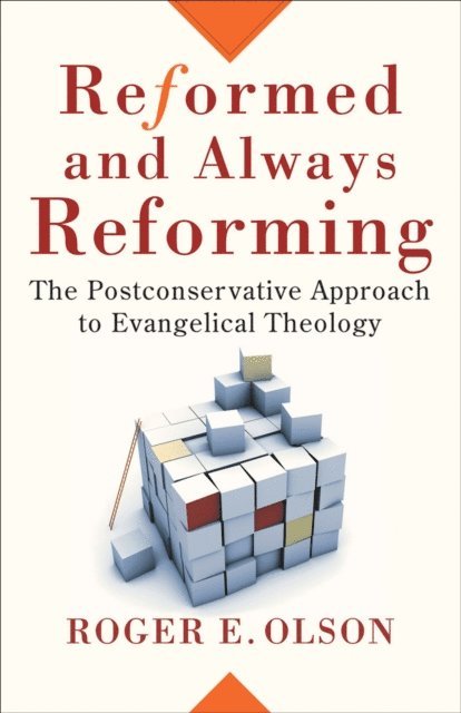 Roger E. Olson - Reformed and Always Reforming (Acadia Studies in Bible and Theology), E-bok