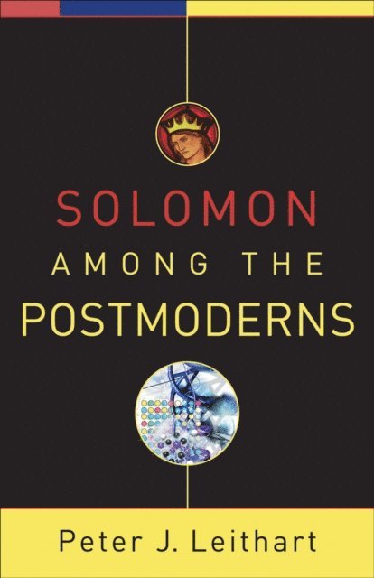 Peter J. Leithart - Solomon among the Postmoderns, E-bok