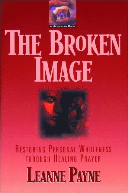 Leanne Payne - Broken Image, E-bok