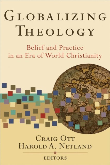 Harold A. Netland, Craig Ott - Globalizing Theology, E-bok