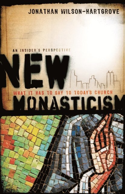 Jonathan Wilson-Hartgrove - New Monasticism, E-bok