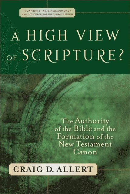 Craig D. Allert - High View of Scripture? (Evangelical Ressourcement), E-bok