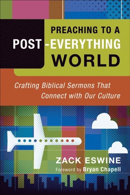 Zack Eswine - Preaching to a Post-Everything World, E-bok