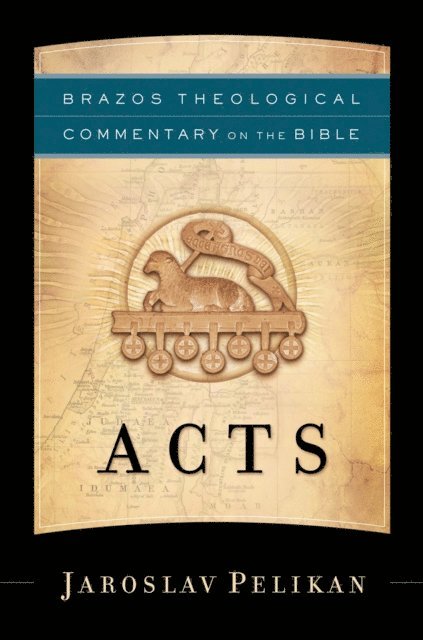 Jaroslav Pelikan - Acts (Brazos Theological Commentary on the Bible), E-bok