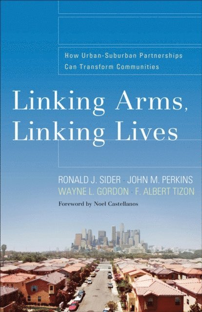 F. Albert Tizon, Wayne L. Gordon, John M. Perkins, Ronald J. Sider - Linking Arms, Linking Lives, E-bok