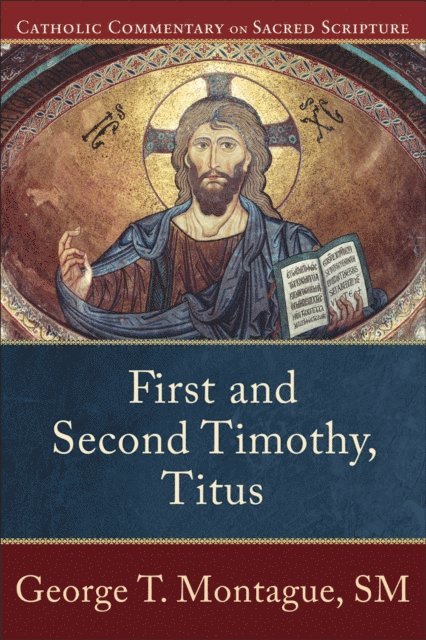 George T. Montague - First and Second Timothy, Titus (Catholic Commentary on Sacred Scripture), E-bok