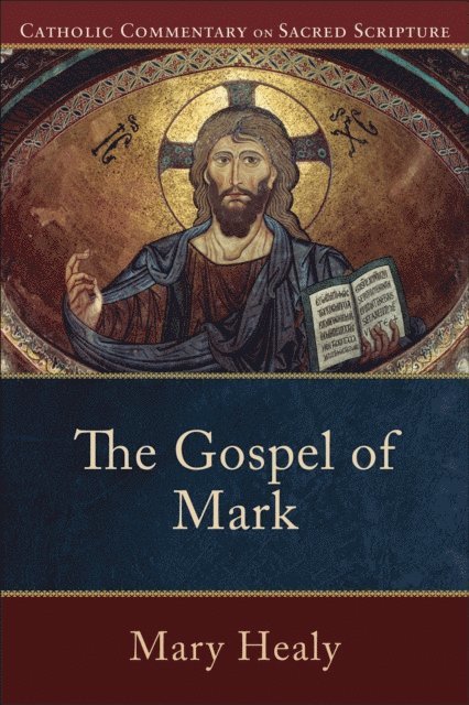 Mary Healy - Gospel of Mark (Catholic Commentary on Sacred Scripture), E-bok