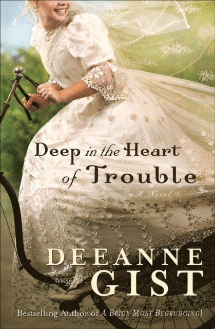 Deeanne Gist - Deep in the Heart of Trouble, E-bok