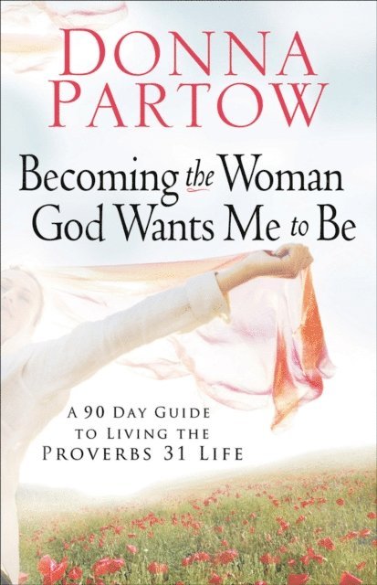 Donna Partow - Becoming the Woman God Wants Me to Be, E-bok