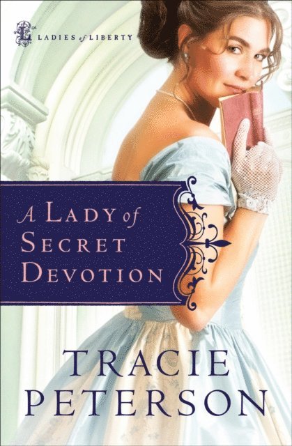 Tracie Peterson - Lady of Secret Devotion (Ladies of Liberty Book #3), E-bok. Tillgänglighet: Lägg i varukorg