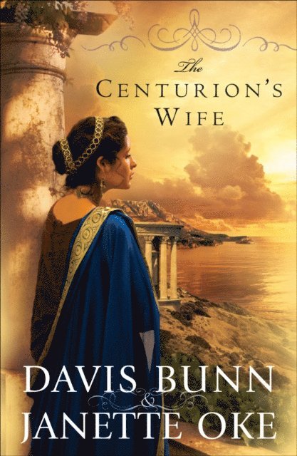 Davis Bunn, Janette Oke - Centurion's Wife (Acts of Faith Book #1), E-bok