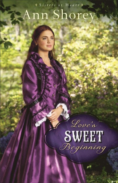 Ann Shorey - Love's Sweet Beginning (Sisters at Heart Book #3), E-bok