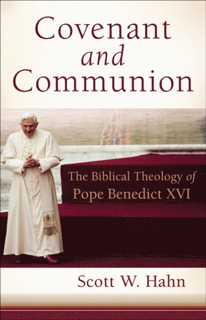 Scott W. Hahn - Covenant and Communion, E-bok