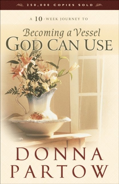 Donna Partow - Becoming a Vessel God Can Use, E-bok