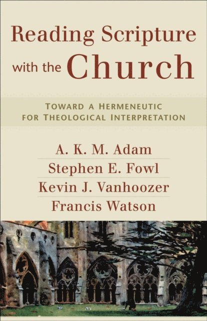 Francis Watson, Kevin J. Vanhoozer, Stephen E. Fowl, A. K. M. Adam - Reading Scripture with the Church, E-bok. Tillgänglighet: Lägg i varukorg