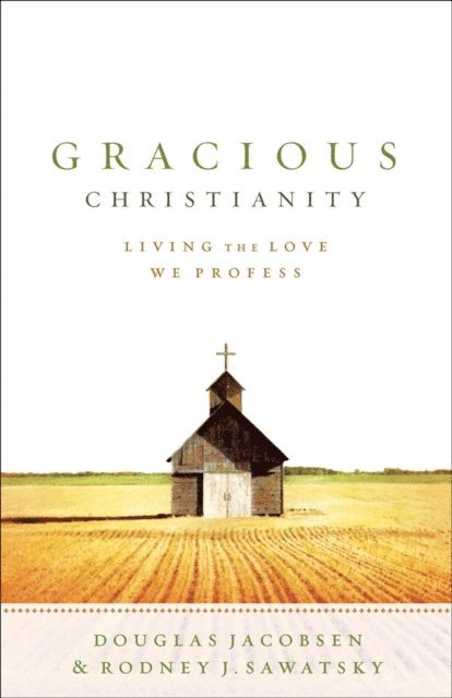 Rodney J. Sawatsky, Douglas Jacobsen - Gracious Christianity, E-bok