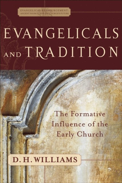 D. H. Williams - Evangelicals and Tradition (Evangelical Ressourcement), E-bok