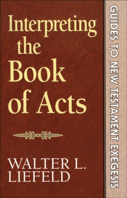 Walter L. Liefeld - Interpreting the Book of Acts (Guides to New Testament Exegesis), E-bok