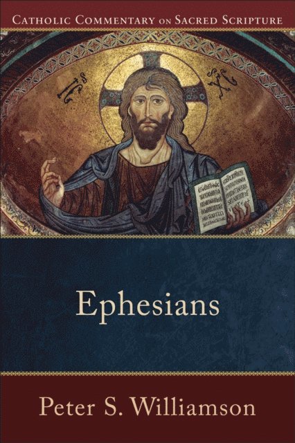 Peter S. Williamson - Ephesians (Catholic Commentary on Sacred Scripture), E-bok