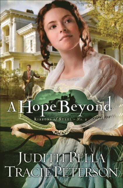 Tracie Peterson, Judith Pella - Hope Beyond (Ribbons of Steel Book #2), E-bok