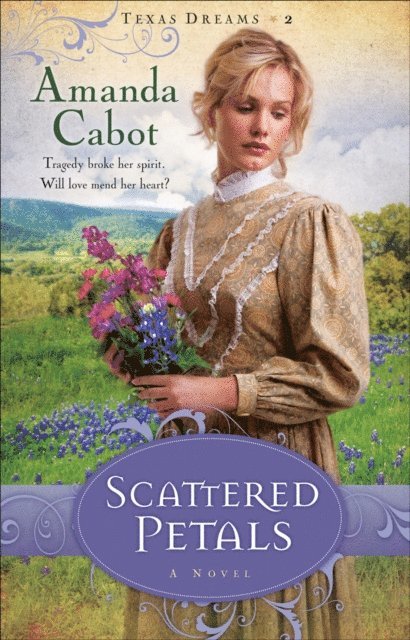 Amanda Cabot - Scattered Petals (Texas Dreams Book #2), E-bok