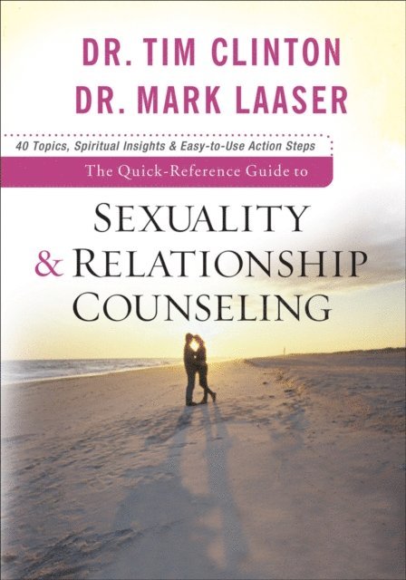 Dr. Mark Laaser, Dr. Tim Clinton - Quick-Reference Guide to Sexuality & Relationship Counseling, E-bok