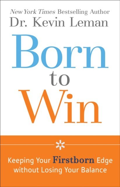 Dr. Kevin Leman - Born to Win, E-bok