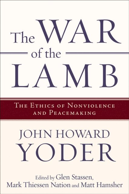 John Howard Yoder, Mark Nation, Glen Stassen, Matt Hamsher, Mark Thiessen Nation, Glen Harold Stassen - War of the Lamb, E-bok