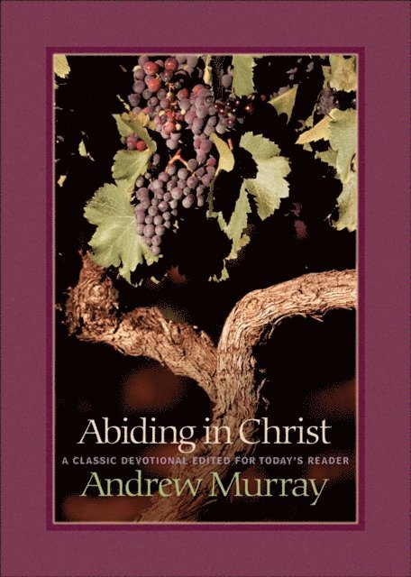 Andrew Murray - Abiding in Christ, E-bok