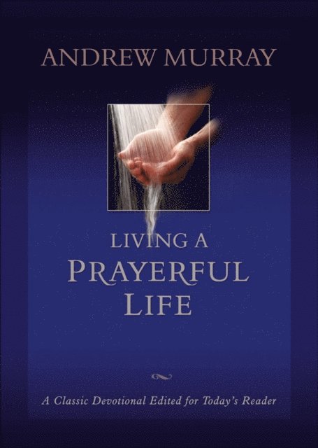 Andrew Murray - Living a Prayerful Life, E-bok
