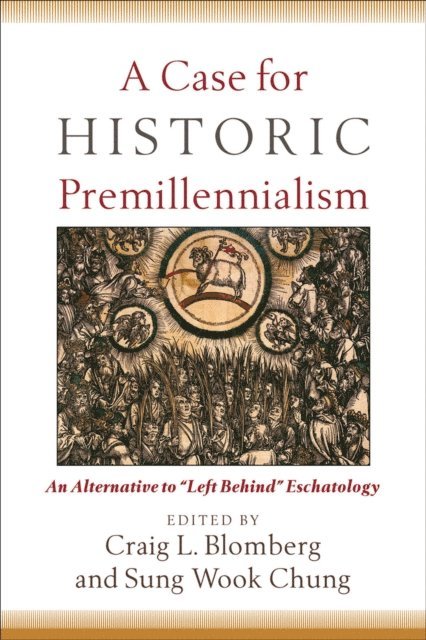 Sung Wook Chung, Craig L. Blomberg - Case for Historic Premillennialism, E-bok