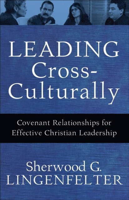 Sherwood G. Lingenfelter - Leading Cross-Culturally, E-bok