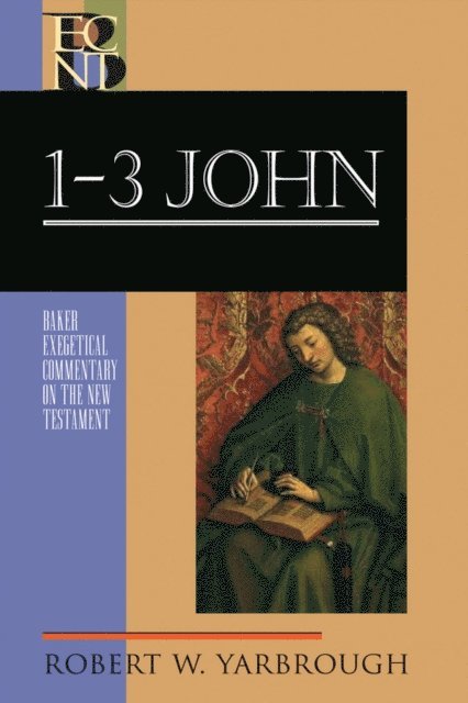 Robert W. Yarbrough - 1-3 John (Baker Exegetical Commentary on the New Testament), E-bok