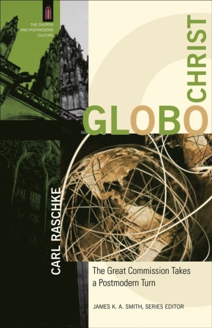 Carl Raschke - GloboChrist (The Church and Postmodern Culture), E-bok