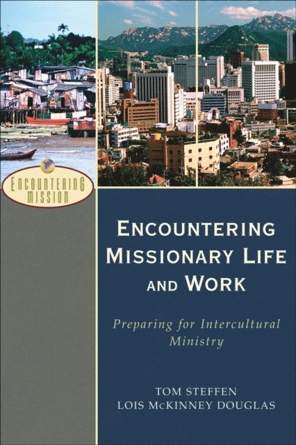 Lois McKinney Douglas, Tom Steffen - Encountering Missionary Life and Work (Encountering Mission), E-bok