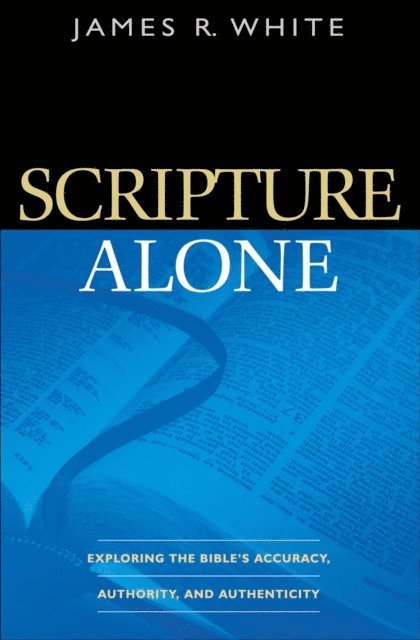 James R. White - Scripture Alone, E-bok