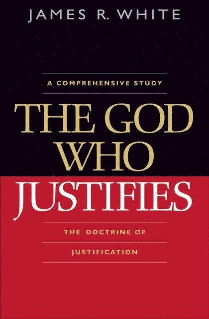 James R. White - God Who Justifies, E-bok