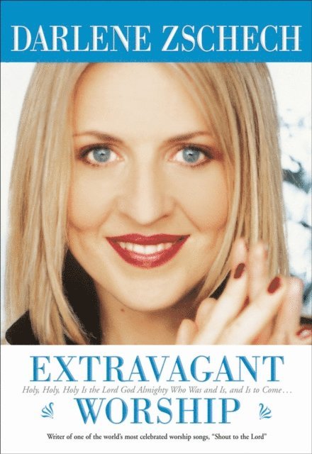 Darlene Zschech - Extravagant Worship, E-bok