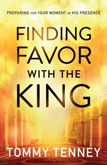 Tommy Tenney - Finding Favor With the King, E-bok