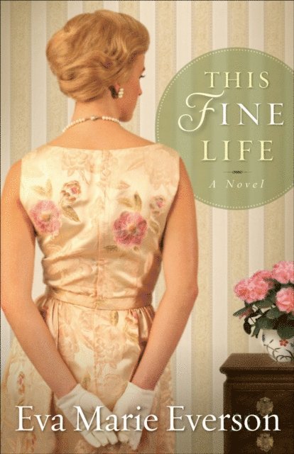 Eva Marie Everson - This Fine Life, E-bok