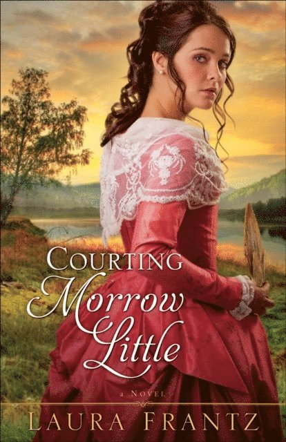 Laura Frantz - Courting Morrow Little, E-bok